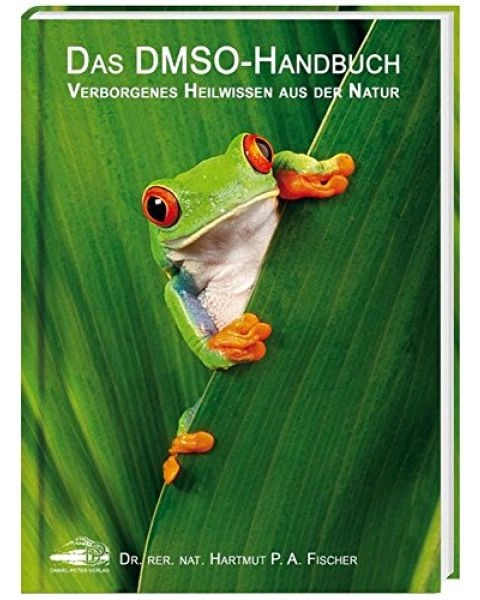 Das DMSO-Handbuch - Verborgenes Heilwissen aus der